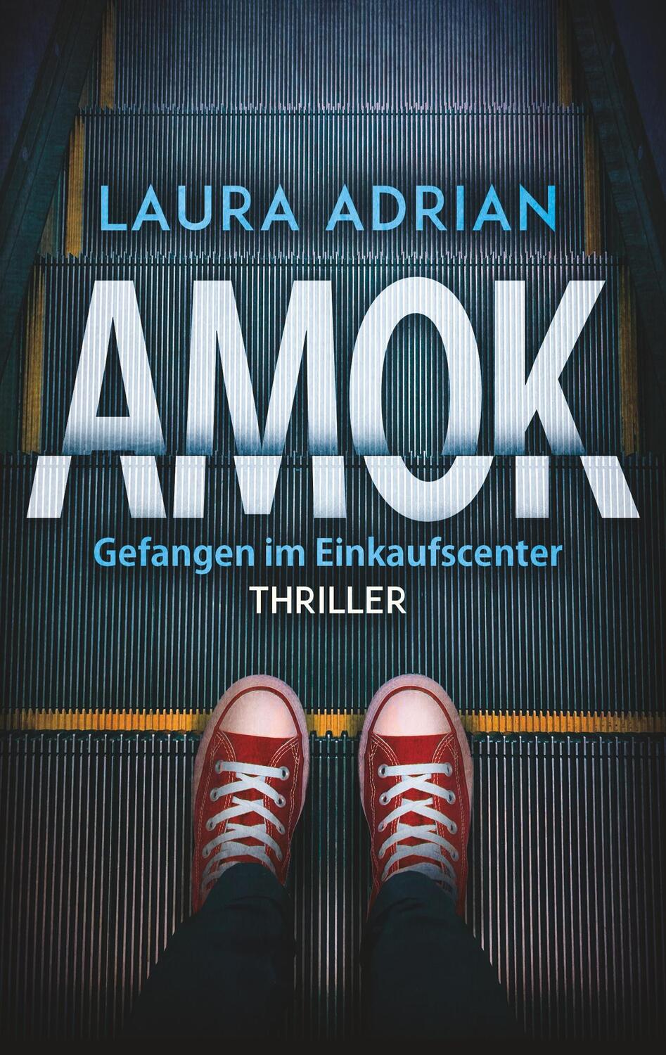 Cover: 9783749480883 | Amok | Gefangen im Einkaufscenter | Laura Adrian | Taschenbuch