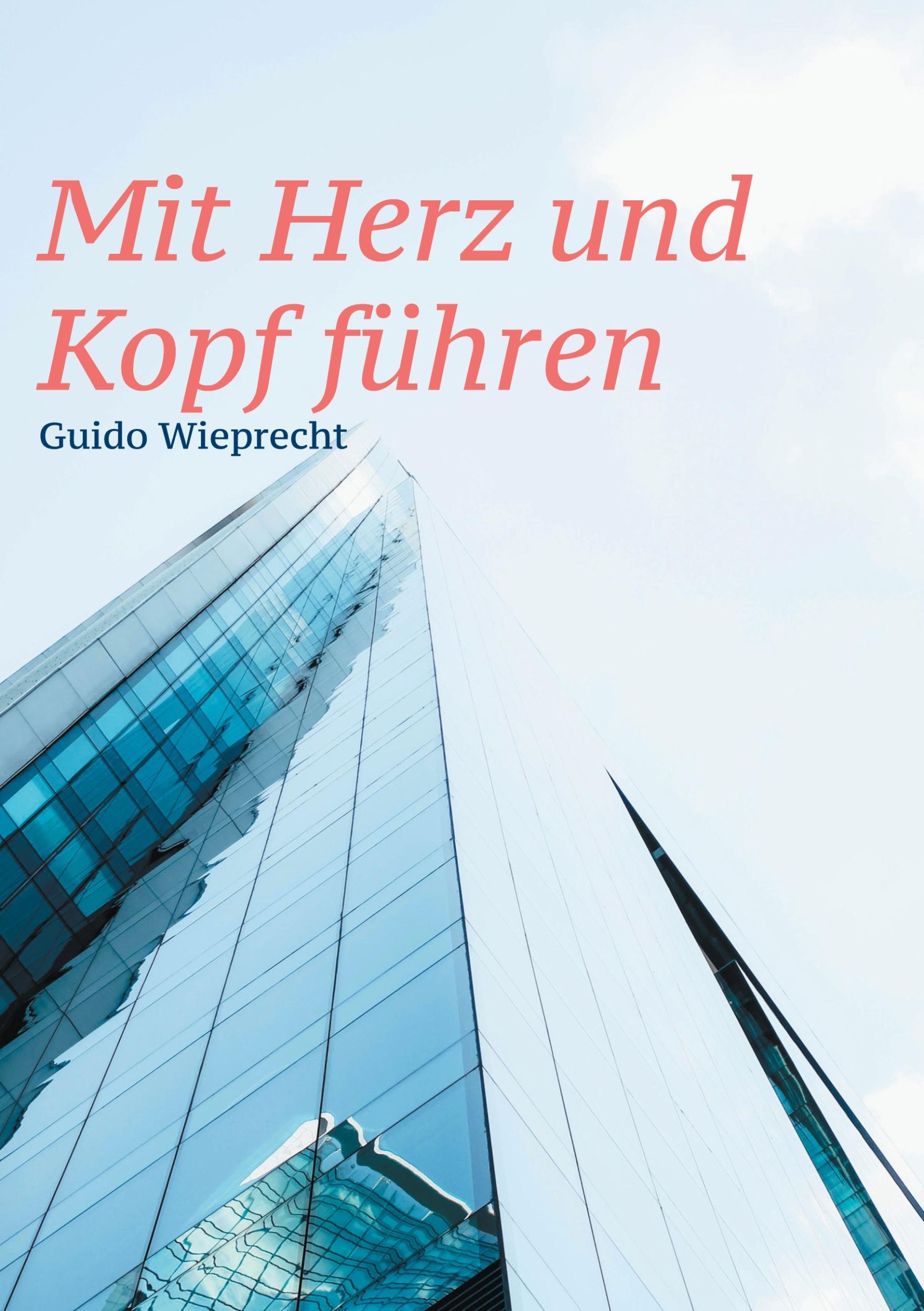 Cover: 9783769356755 | Mit Herz und Kopf führen | Guido Wieprecht | Taschenbuch | 810 S.