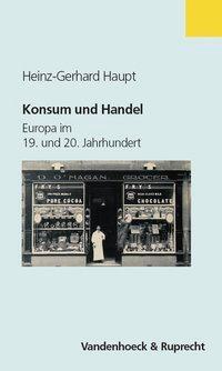 Cover: 9783525362563 | Konsum und Handel | Europa im 19. und 20.Jahrhundert | Haupt | Buch