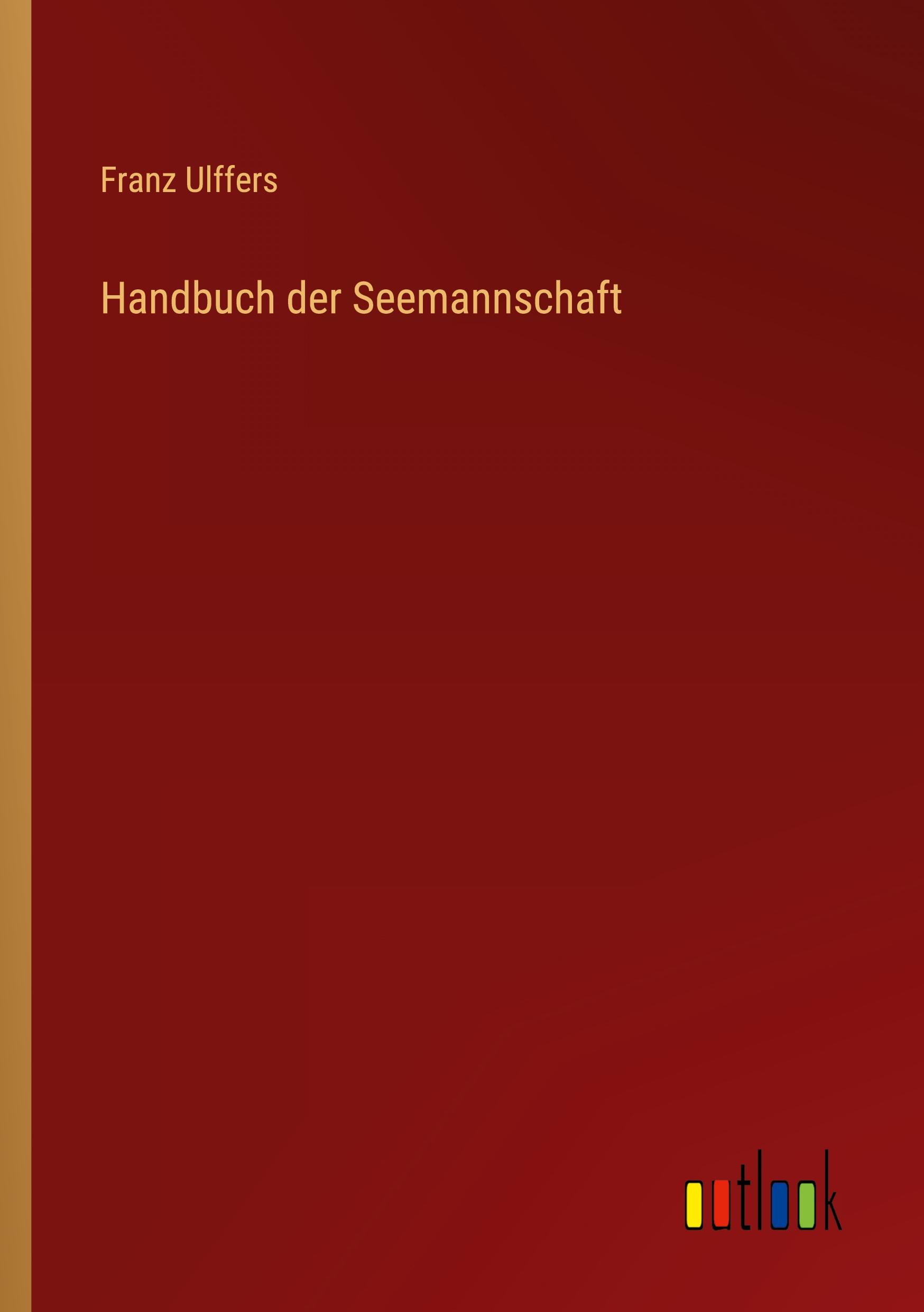 Cover: 9783368455644 | Handbuch der Seemannschaft | Franz Ulffers | Taschenbuch | Paperback