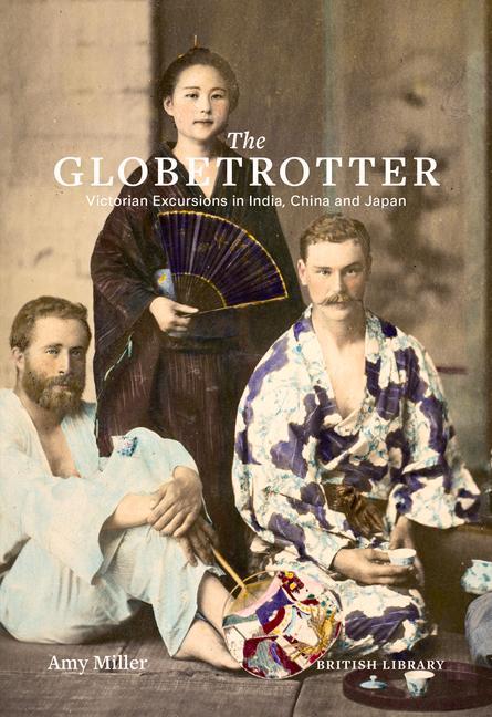 Cover: 9780712352581 | The Globetrotter: Victorian Excursions in India, China and Japan