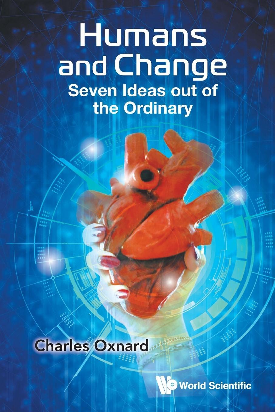 Cover: 9789811283901 | Humans and Change | Seven Ideas out of the Ordinary | Charles Oxnard
