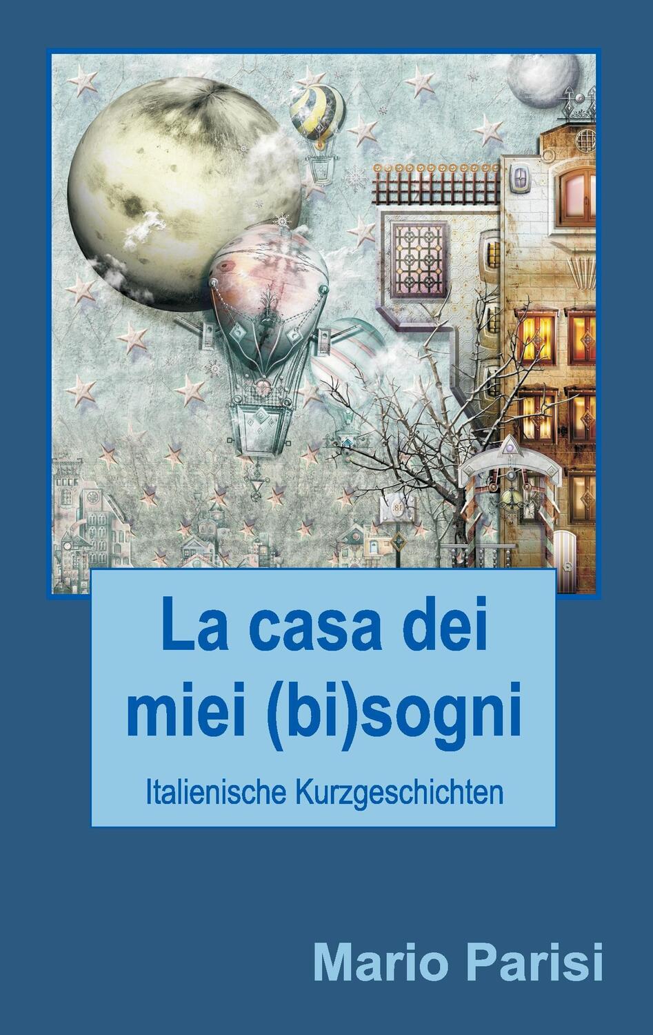 Cover: 9783000418044 | La casa dei miei (bi)sogni | Italienische Kurzgeschichten | Parisi