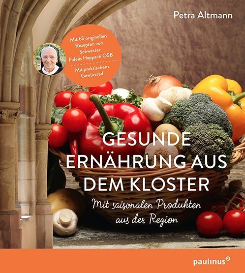 Cover: 9783790218374 | Gesunde Ernährung aus dem Kloster | Petra Altmann | Buch
