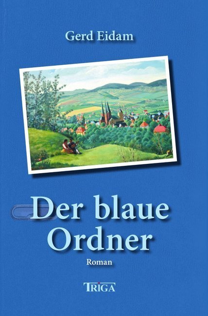 Cover: 9783958282377 | Der blaue Ordner | Roman | Gerd Eidam | Buch | 2020 | Triga