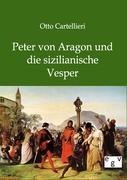 Cover: 9783863825843 | Peter von Aragon und die sizilianische Vesper | Otto Cartellieri