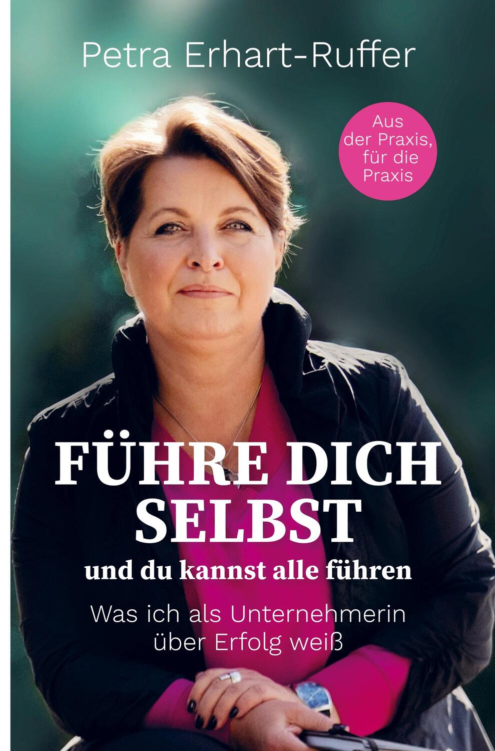 Cover: 9789403704357 | Führe Dich selbst und du kannst alle führen | Petra Erhart-Ruffer