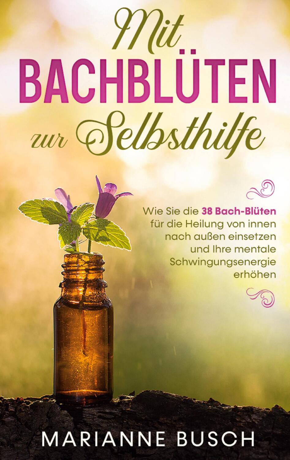 Cover: 9783751952804 | Mit Bachblüten zur Selbsthilfe: Wie Sie die 38 Bach-Blüten für die...