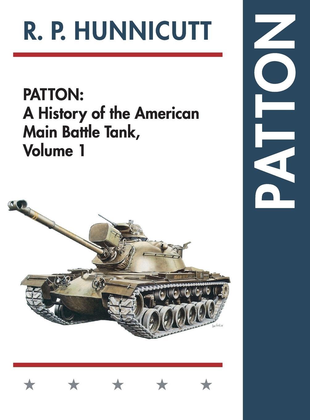 Cover: 9781626541597 | Patton | A History of the American Main Battle Tank | R. P. Hunnicutt