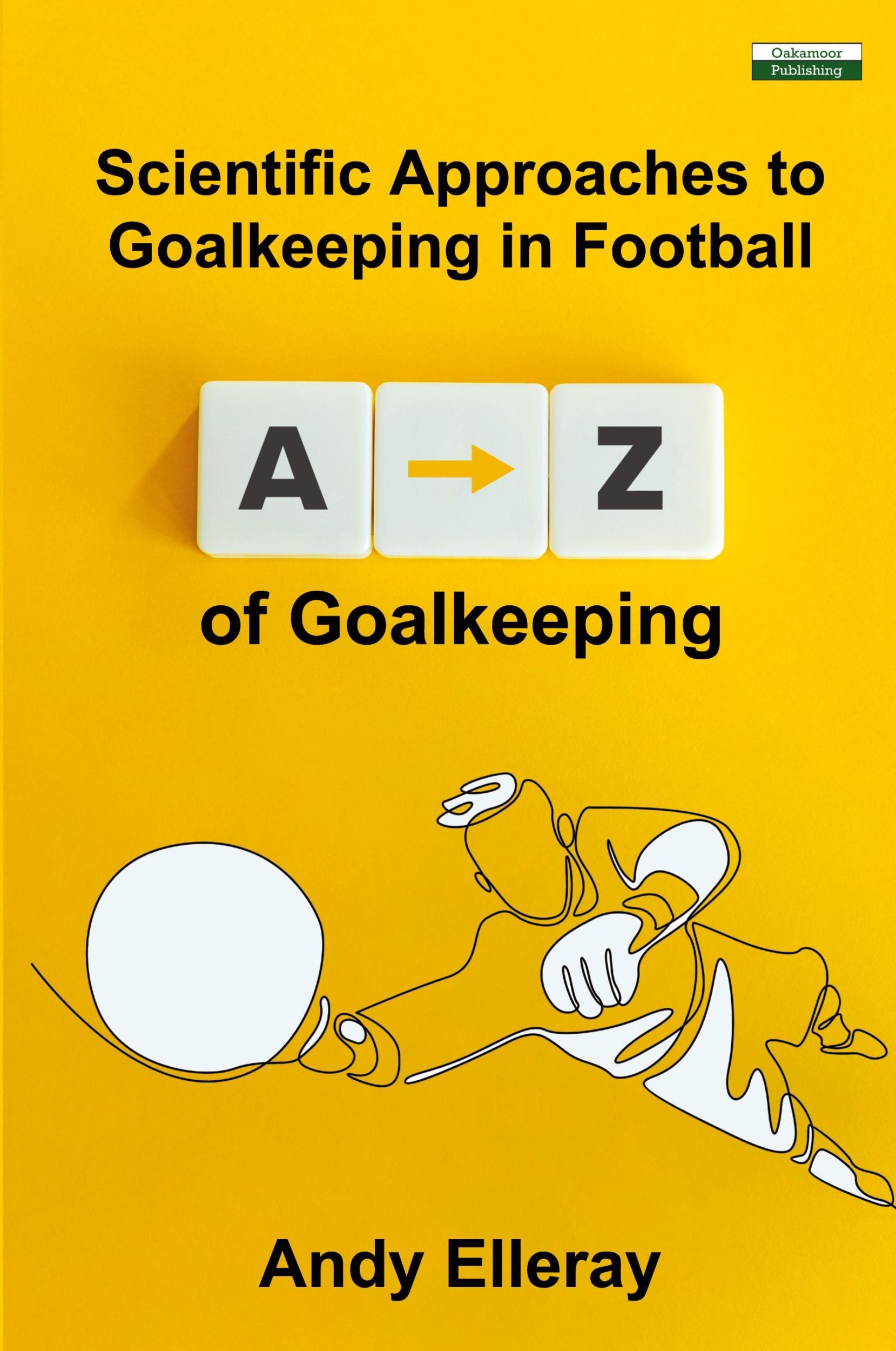 Cover: 9781910773833 | A-Z of Goalkeeping | Scientific Approaches to Goalkeeping in Football