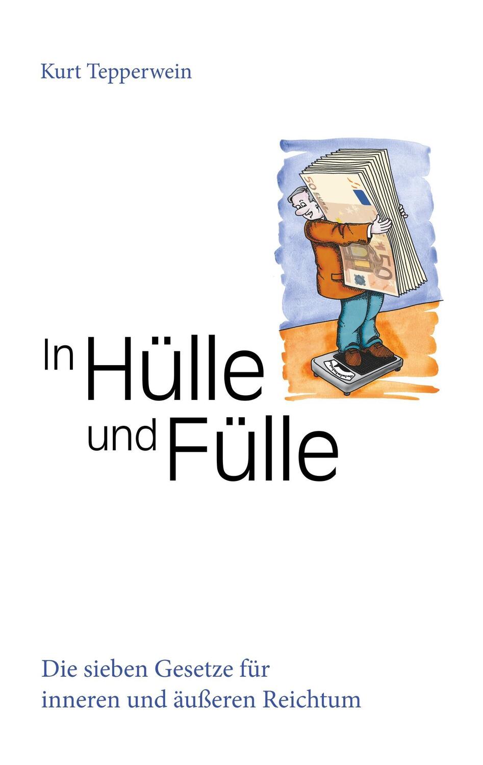 Cover: 9783746093499 | In Hülle und Fülle | Kurt Tepperwein | Taschenbuch | 156 S. | Deutsch