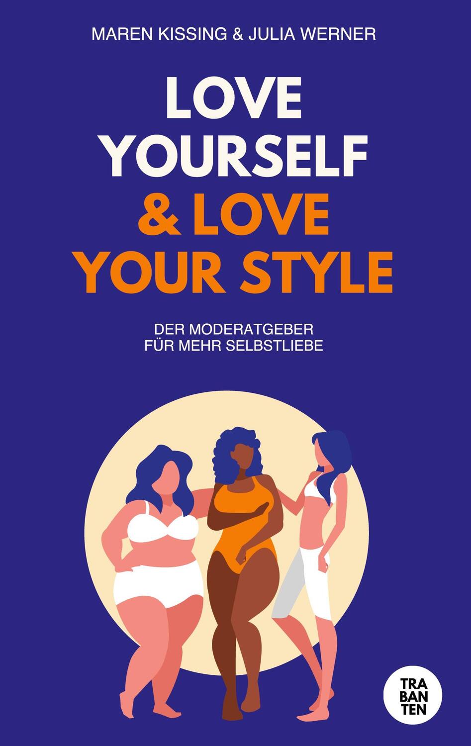 Cover: 9783986970635 | LOVE YOURSELF &amp; LOVE YOUR STYLE | Maren Kissing (u. a.) | Taschenbuch