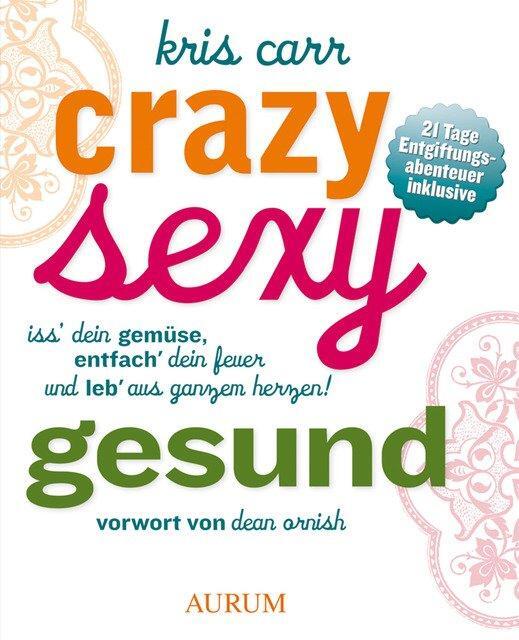 Cover: 9783899017878 | Crazy sexy gesund | Kris Carr | Taschenbuch | Deutsch | 2014 | Aurum