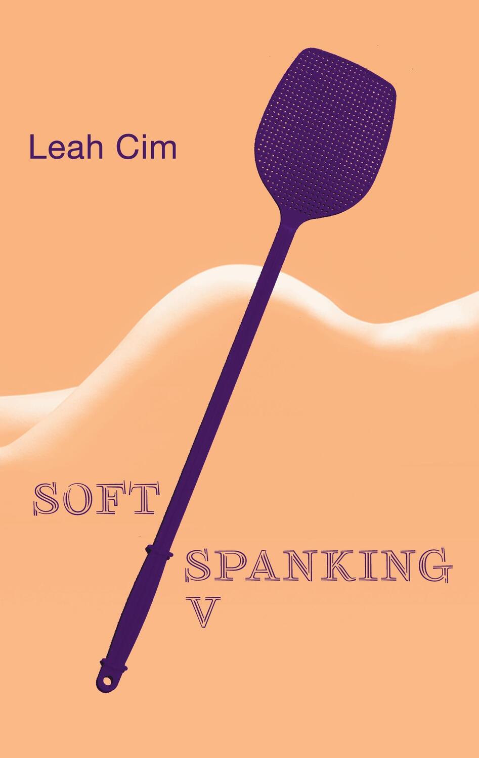 Cover: 9783759743725 | Softspanking V | Neun neue Geschichten über geheime Träume | Leah Cim