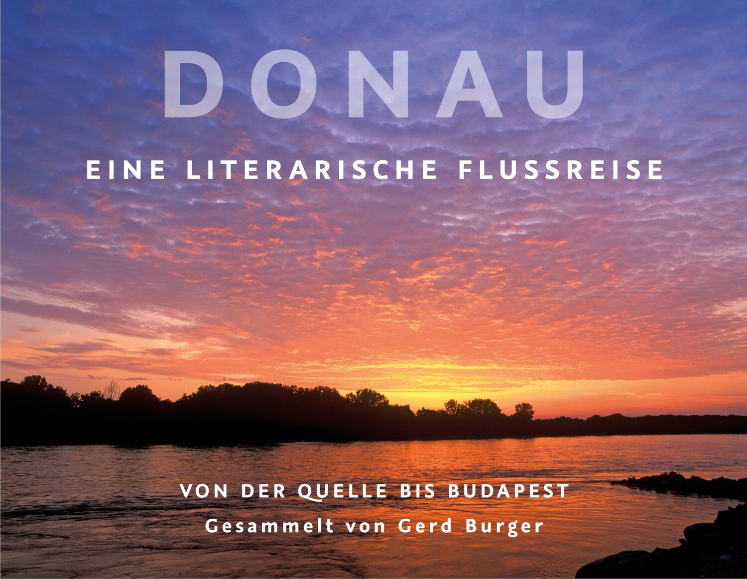 Cover: 9783960180302 | Donau | Eine literarische Flussreise | Gerd Burger (u. a.) | Buch