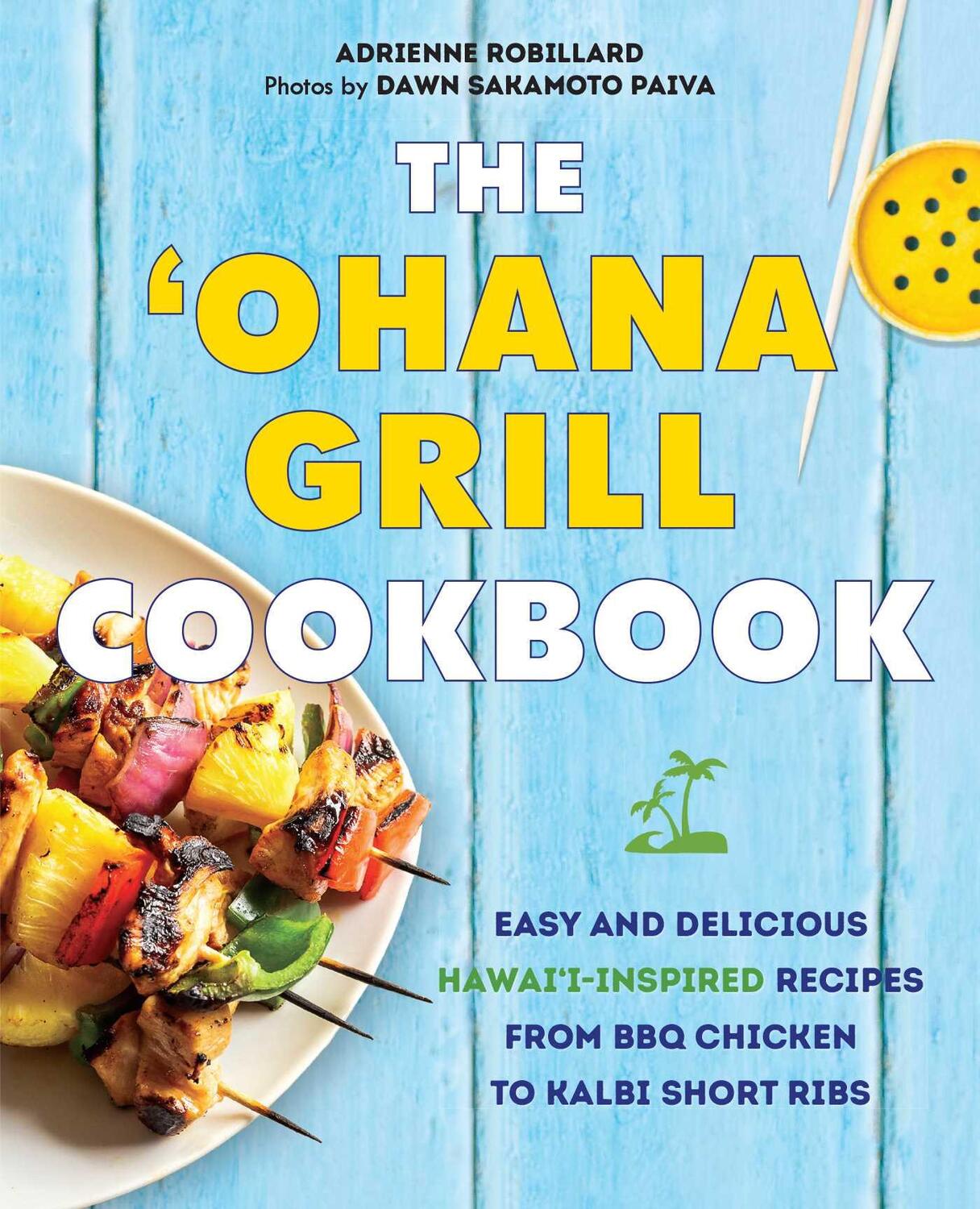 Cover: 9781646040643 | The 'ohana Grill Cookbook | Adrienne Robillard (u. a.) | Buch | 2020