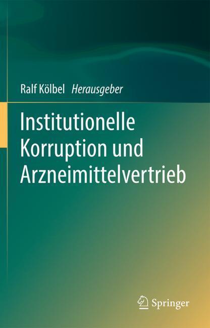 Cover: 9783662574157 | Institutionelle Korruption und Arzneimittelvertrieb | Ralf Kölbel