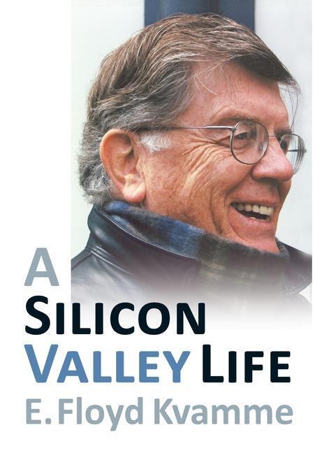 Cover: 9780999448823 | A Silicon Valley Life | E. Floyd Kvamme | Buch | Englisch | 2022