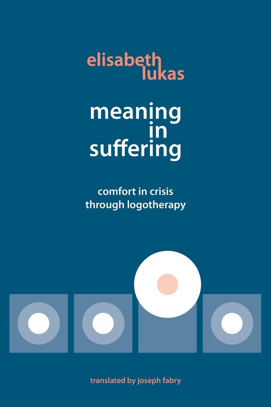 Cover: 9780982427873 | Meaning in Suffering | Comfort in Crisis through Logotherapy | Lukas