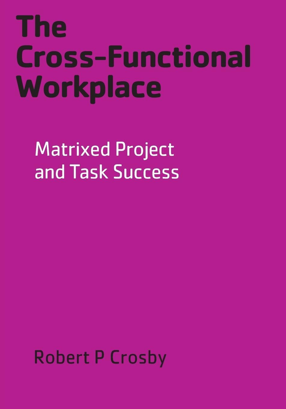 Cover: 9780977690015 | The Cross-Functional Workplace | Matrixed Project and Task Success