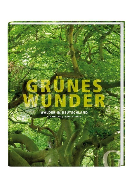 Cover: 9783942194082 | Grünes Wunder | Wälder in Deutschland | Uta Henschel (u. a.) | Buch