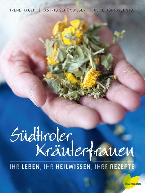 Cover: 9783706625364 | Südtiroler Kräuterfrauen | Ihr Leben, ihr Heilwissen, ihre Rezepte