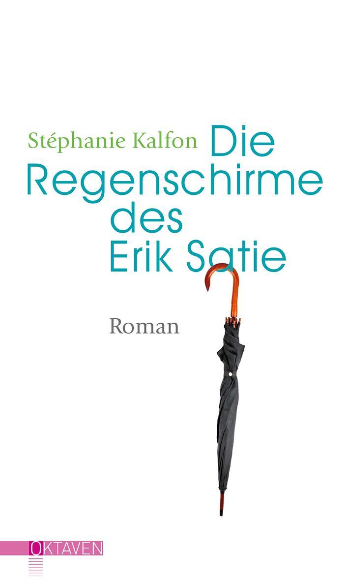 Cover: 9783772530043 | Die Regenschirme des Erik Satie | Stéphanie Kalfon | Buch | Deutsch