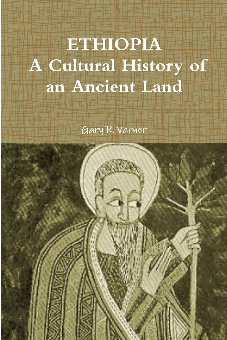 Cover: 9781105745683 | ETHIOPIA | A Cultural History of an Ancient Land | Gary R. Varner
