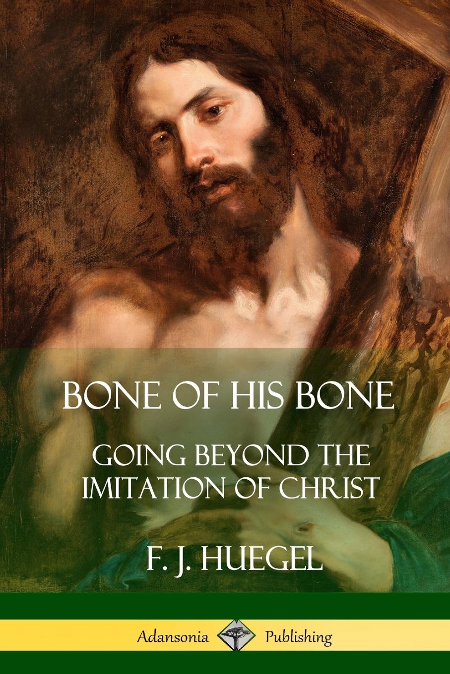 Cover: 9781387972180 | Bone of His Bone | Going Beyond the Imitation of Christ | F. J. Huegel