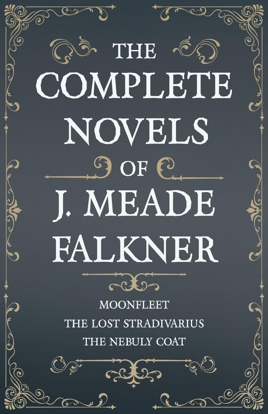 Cover: 9781528715256 | The Complete Novels of J. Meade Falkner - Moonfleet, The Lost...