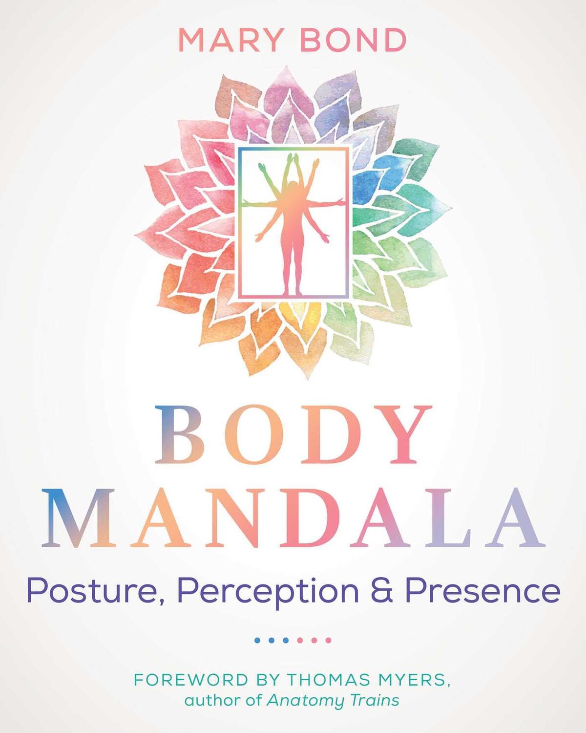 Cover: 9781644118825 | Body Mandala | Posture, Perception, and Presence | Mary Bond | Buch