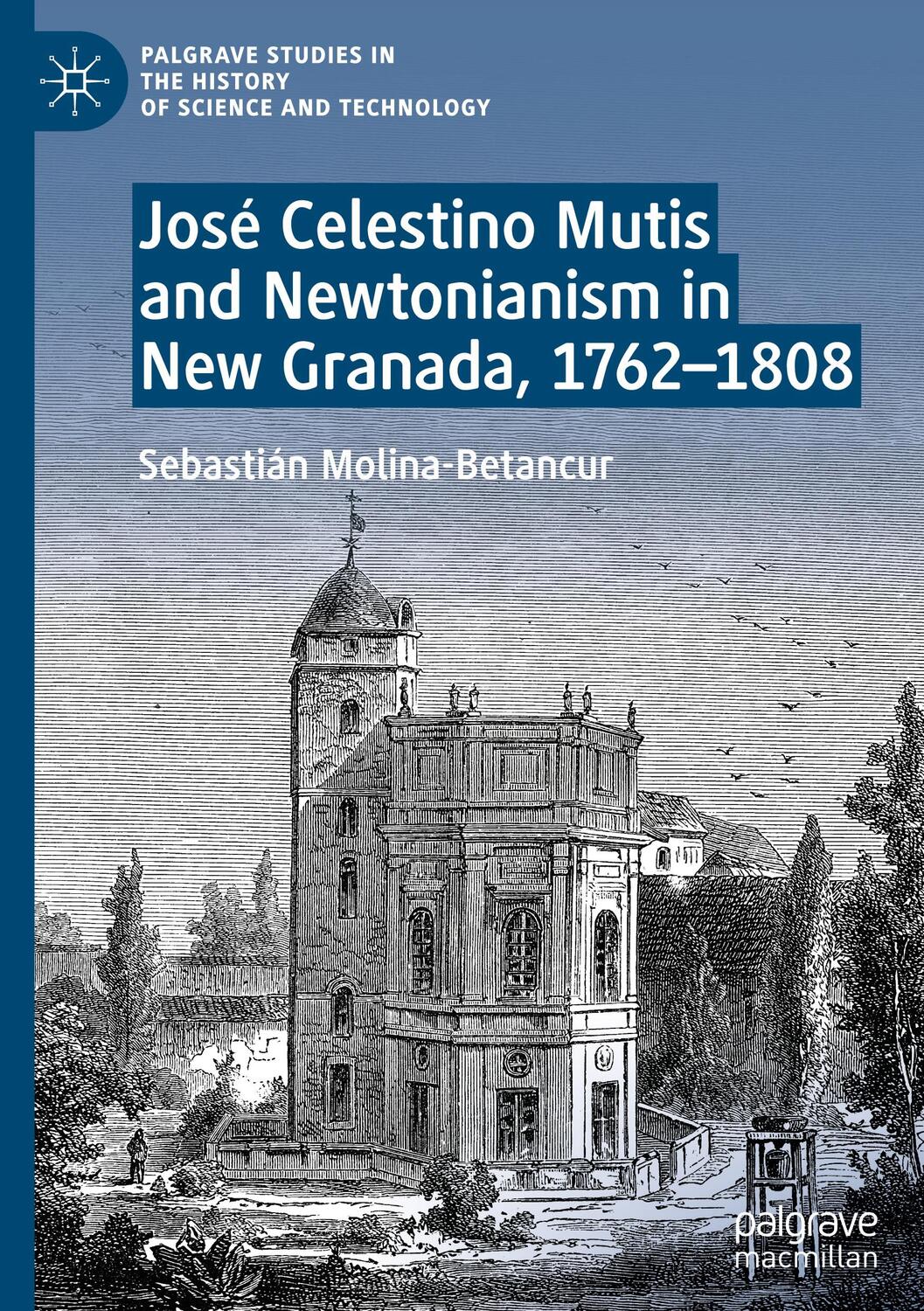 Cover: 9783031287671 | José Celestino Mutis and Newtonianism in New Granada, 1762¿1808 | Buch