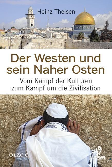 Cover: 9783957681621 | Der Westen und sein Naher Osten | Heinz Theisen | Buch | 272 S. | 2015