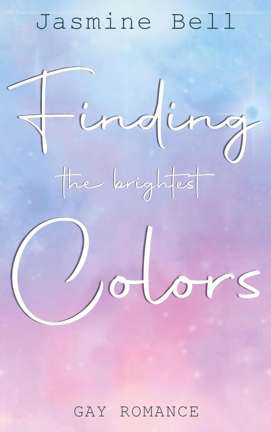 Cover: 9783752894363 | Finding The Brightest Colors | Jasmine Bell | Taschenbuch | Paperback