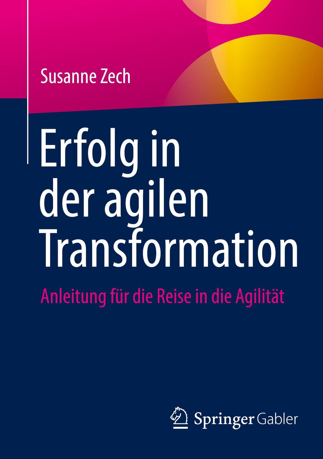 Cover: 9783658361389 | Erfolg in der agilen Transformation | Susanne Zech | Taschenbuch