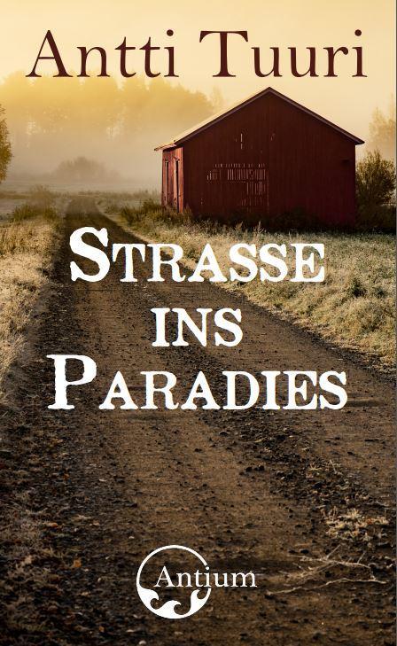 Cover: 9783907132029 | Strasse ins Paradies | Antti Tuuri | Taschenbuch | 464 S. | Deutsch