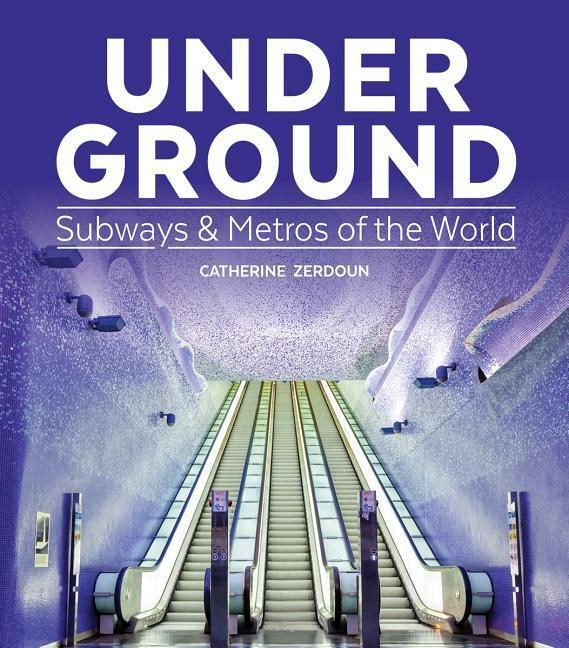 Cover: 9781770858114 | Under Ground: Subways and Metros of the World | Catherine Zerdoun