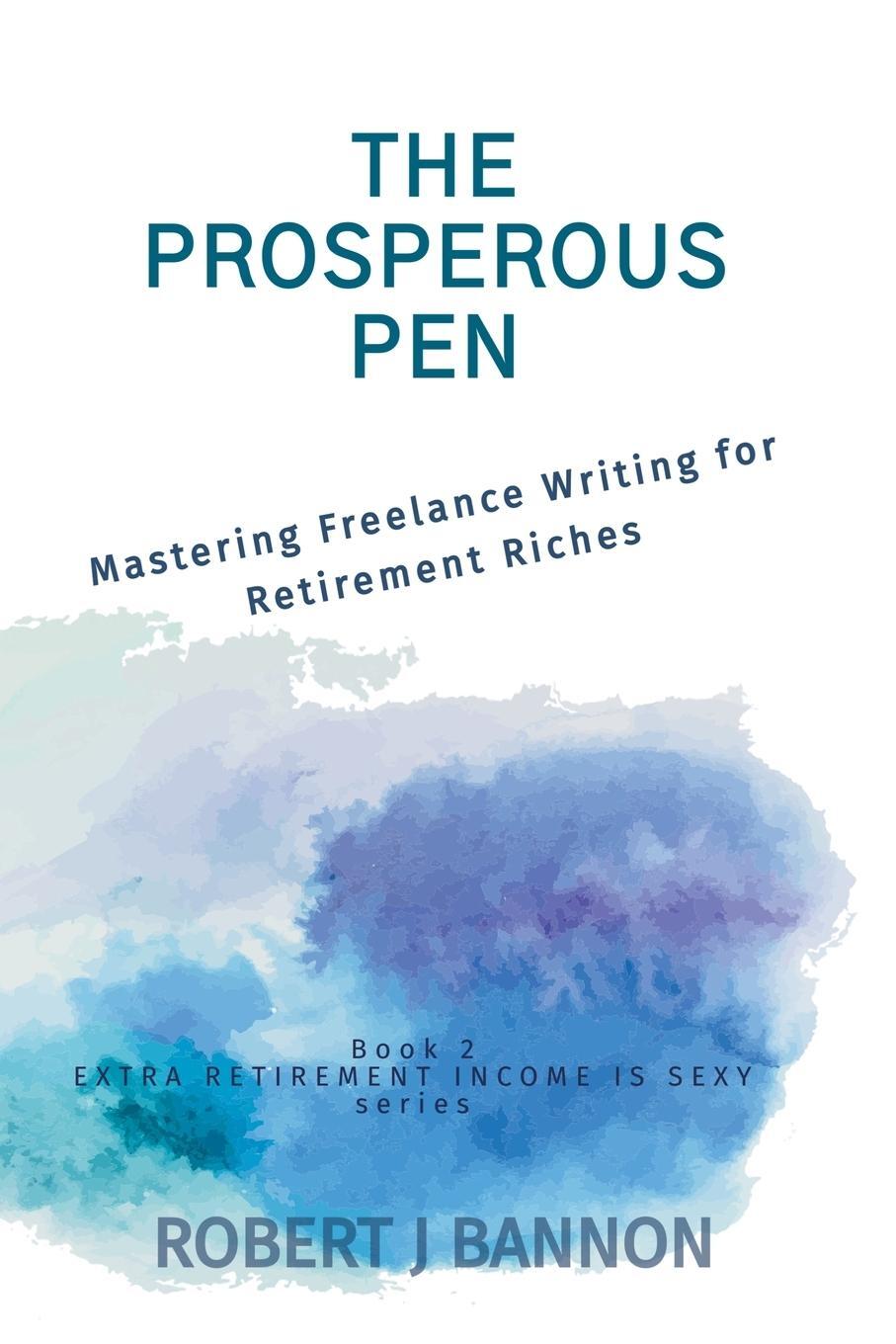 Cover: 9781738260317 | The Prosperous Pen | Mastering Freelance Writing for Retirement Riches