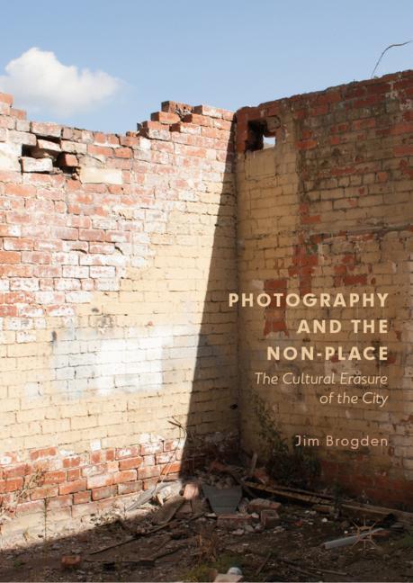 Cover: 9783030039189 | Photography and the Non-Place | The Cultural Erasure of the City | xx
