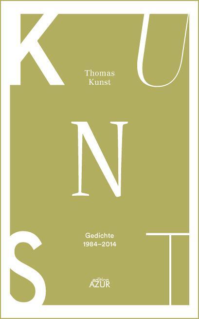 Cover: 9783942375214 | Kunst | Kunst. Gedichte 1984-2014 | Thomas Kunst | Taschenbuch | 2015