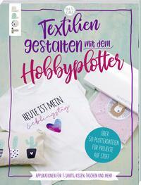 Cover: 9783772478963 | Textilien gestalten mit dem Hobbyplotter - Applikationen für...