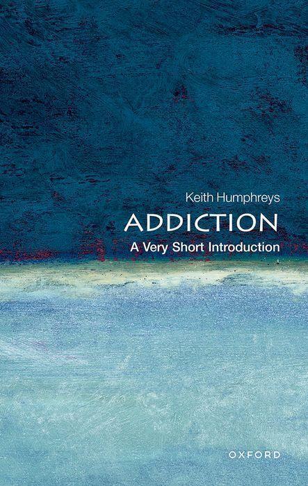 Cover: 9780199557233 | Addiction: A Very Short Introduction | Keith Humphreys | Taschenbuch