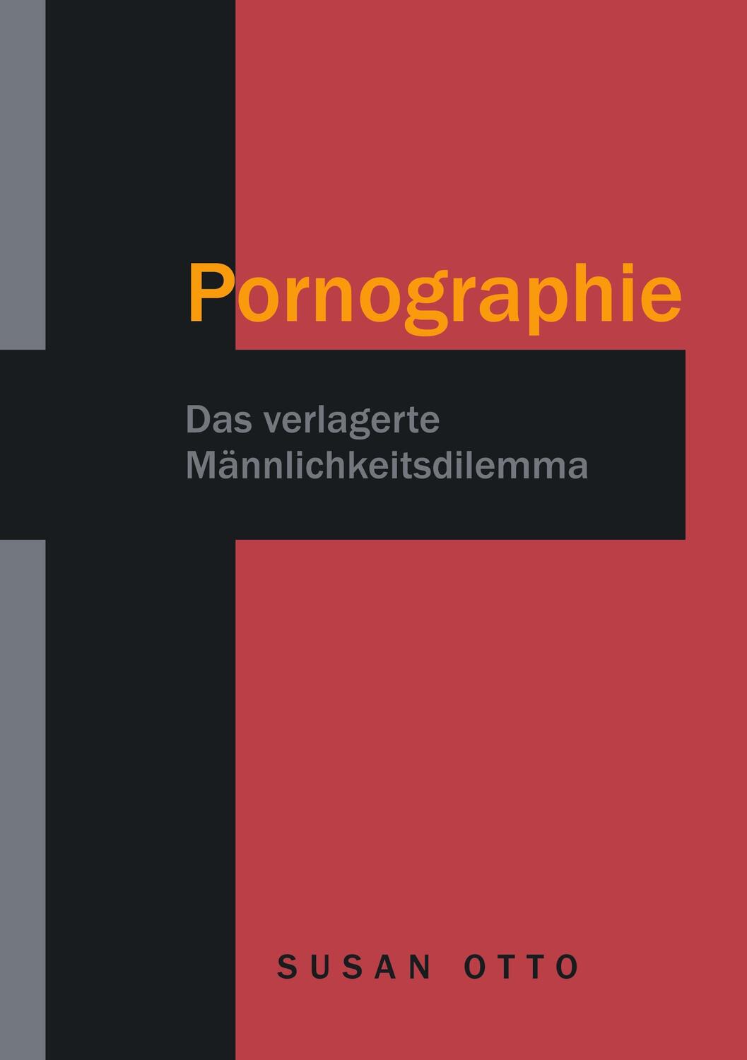 Cover: 9783756878062 | Pornographie | Das verlagerte Männlichkeitsdilemma | Susan Otto | Buch