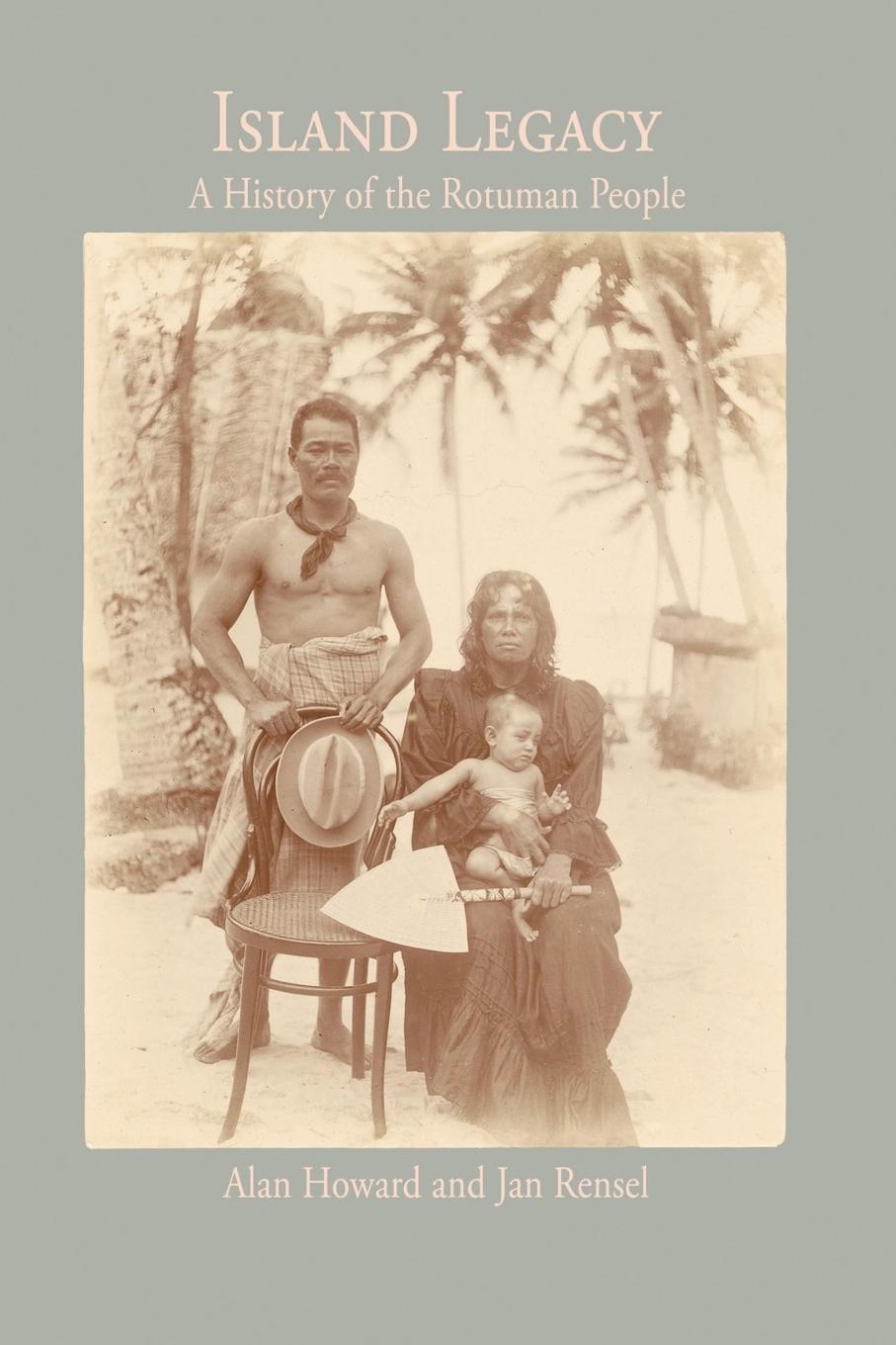 Cover: 9781425111243 | Island Legacy | A History of the Rotuman People | Alan Howard (u. a.)