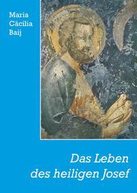 Cover: 9783717105930 | Das Leben des heiligen Josef | Maria Cäcilia Baij | Taschenbuch | 2001