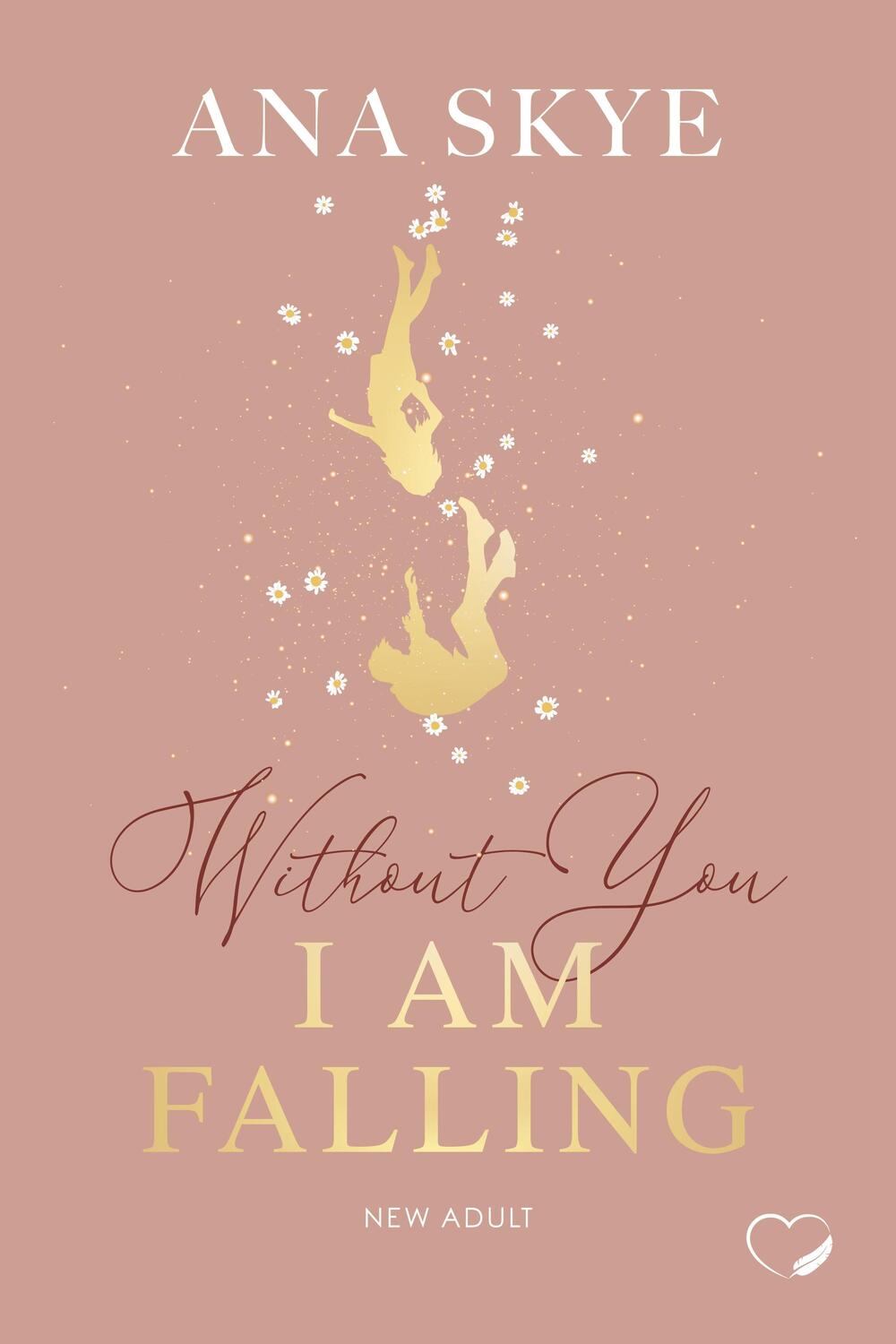 Cover: 9783989420496 | Without You I Am Falling | Ana Skye | Taschenbuch | 390 S. | Deutsch