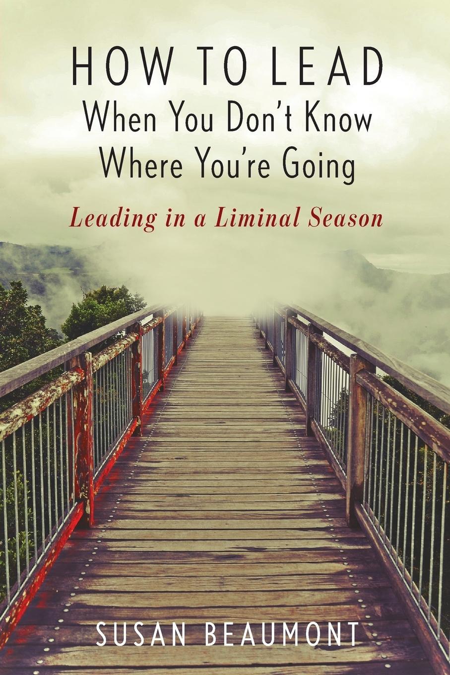 Cover: 9781538127681 | How to Lead When You Don't Know Where You're Going | Susan Beaumont