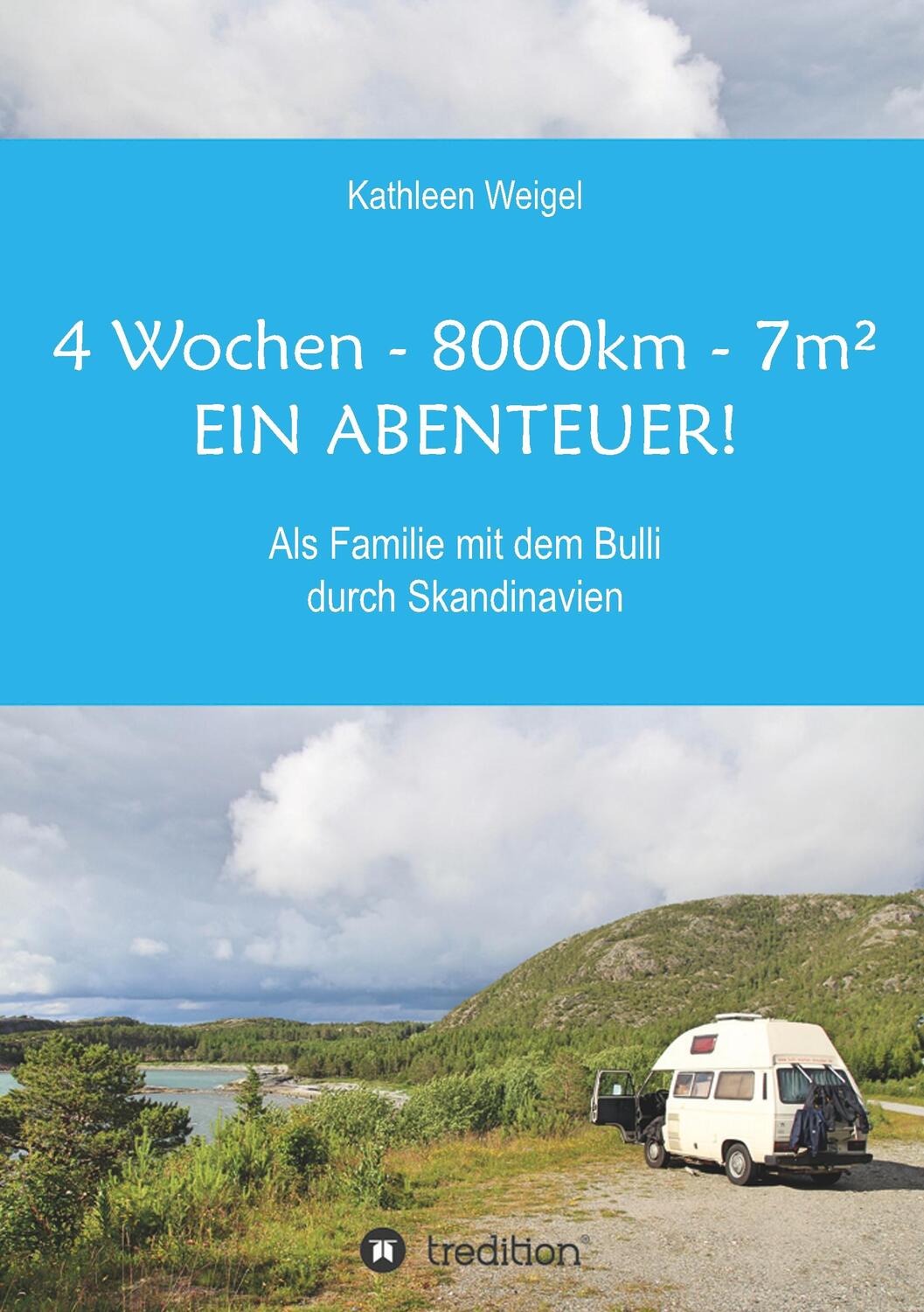 Cover: 9783734589669 | 4 Wochen - 8.000km - 7m² - Ein Abenteuer! | Kathleen Weigel | Buch