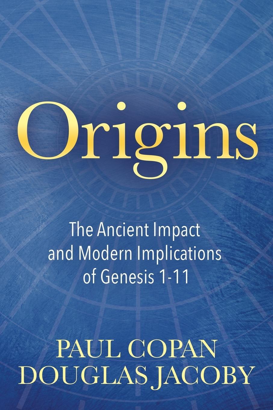 Cover: 9781683509509 | Origins | The Ancient Impact and Modern Implications of Genesis 1-11