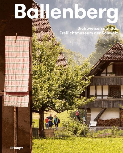 Cover: 9783258080949 | Ballenberg | Sichtweisen auf das Freilichtmuseum der Schweiz | Bürgi
